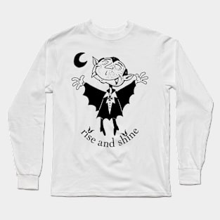 rise and shine Long Sleeve T-Shirt